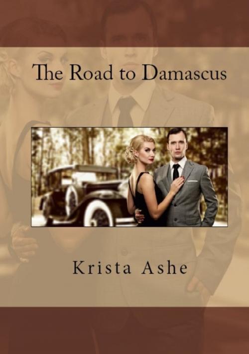 Cover of the book The Road to Damascus by Krista Raye, Krista Raye