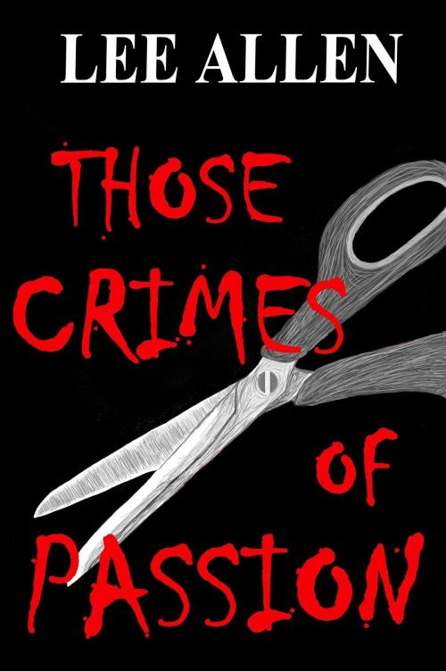 Cover of the book Those Crimes of Passion by Lee Allen, Lee Allen