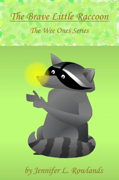 Cover of the book The Brave Little Raccoon by Jennifer L. Rowlands, Jennifer L. Rowlands