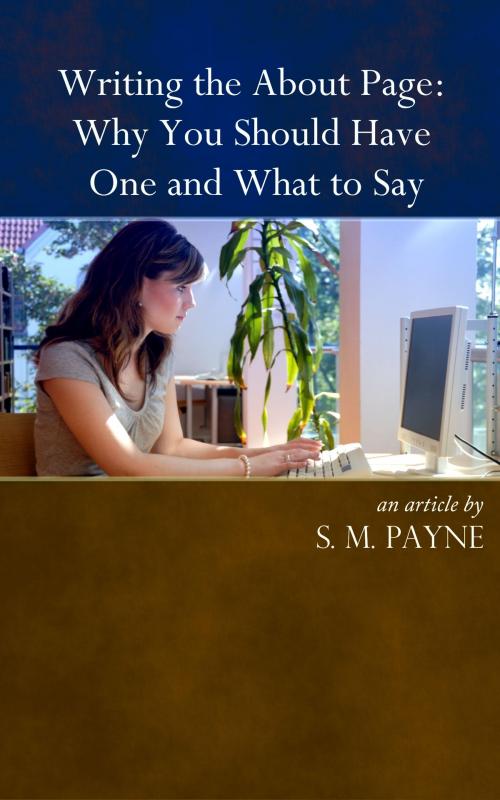 Cover of the book Writing the About Page: Why You Need One and What to Say by S. M. Payne, Sunlight Books