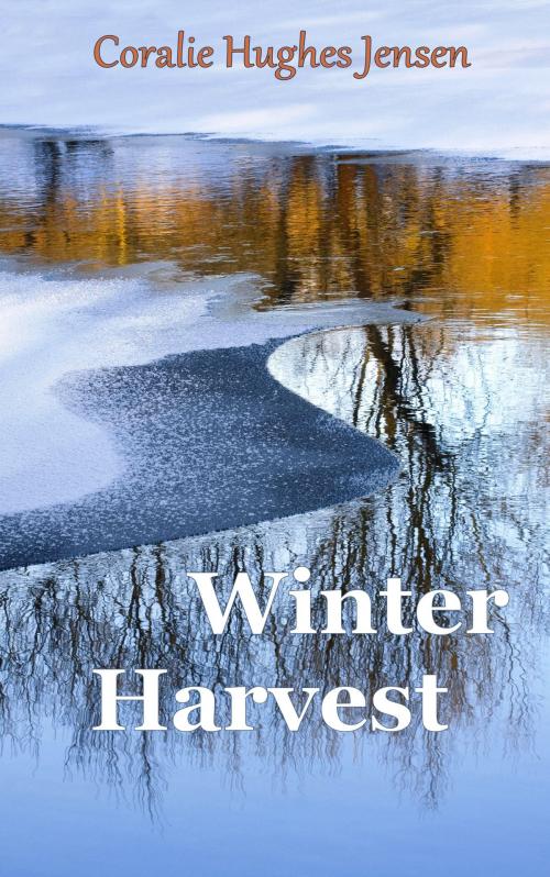 Cover of the book Winter Harvest by Coralie Hughes Jensen, Coralie Hughes Jensen