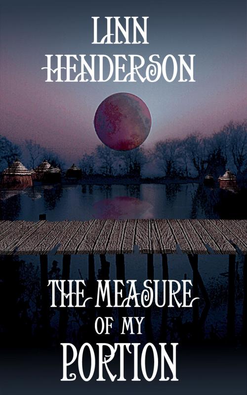 Cover of the book The Measure of My Portion by Linn Henderson, Lilac Moon Books