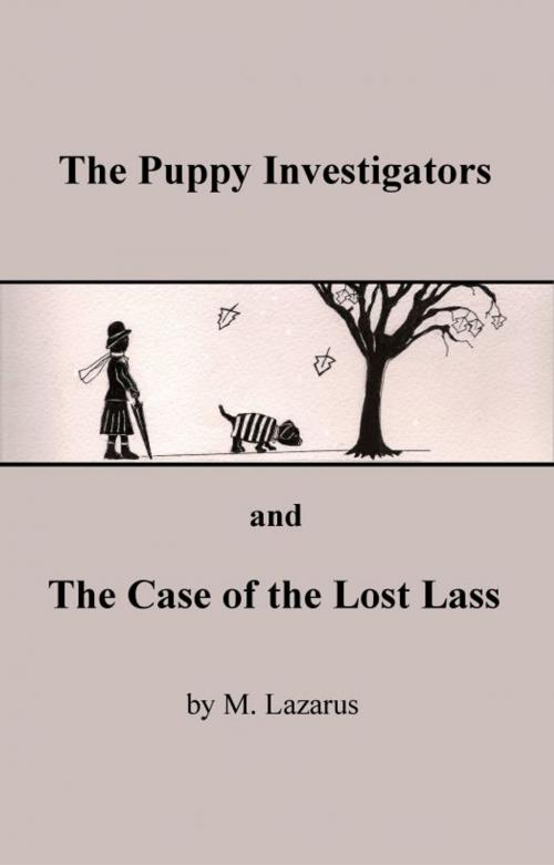 Cover of the book The Puppy Investigators and The Case of The Lost Lass by Mordechai Lazarus, Mordechai Lazarus