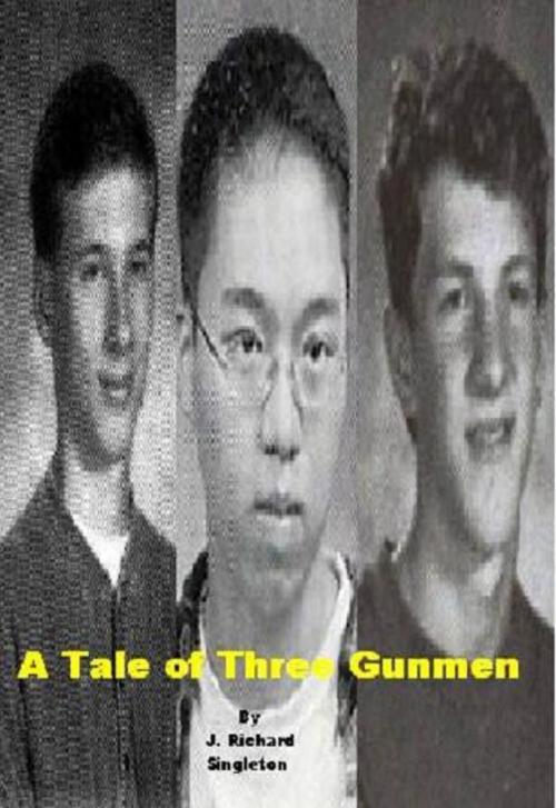 Cover of the book A Tale of Three Gunmen by J. Richard Singleton, J. Richard Singleton