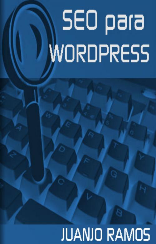 Cover of the book SEO para Wordpress by Juanjo Ramos, Juanjo Ramos