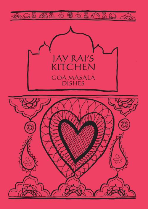 Cover of the book Goa Masala Dishes: Jay Rai's Kitchen by Jay Rai, Springwood Emedia