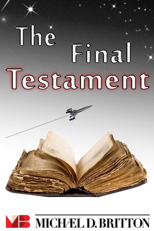 Cover of the book The Final Testament by Michael D. Britton, Intelligent Life Books