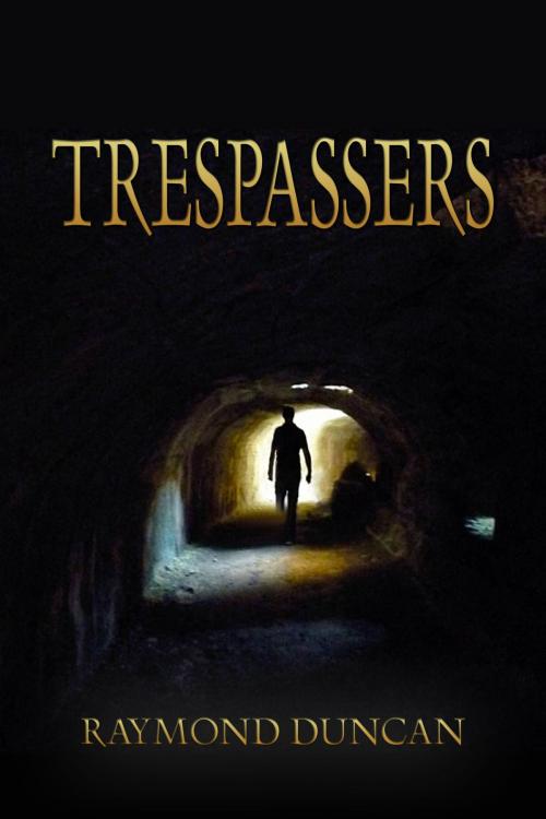 Cover of the book Trespassers by Raymond Duncan, Raymond Duncan