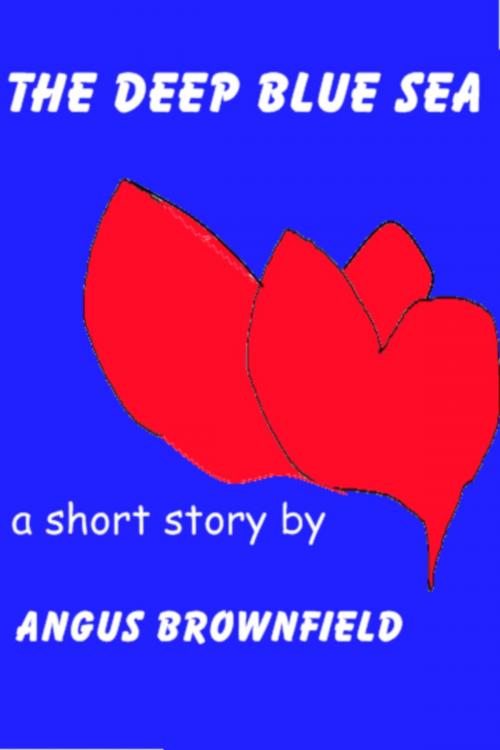 Cover of the book The Deep Blue Sea by Angus Brownfield, Angus Brownfield