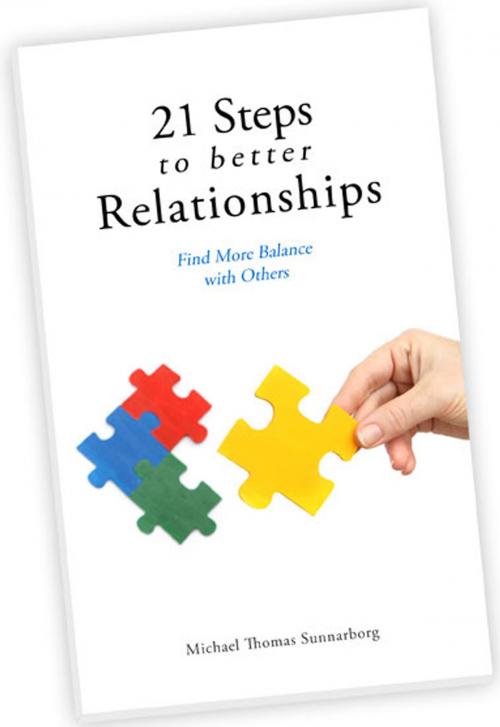 Cover of the book 21 Steps to Better Relationships by Michael Thomas Sunnarborg, Michael Thomas Sunnarborg