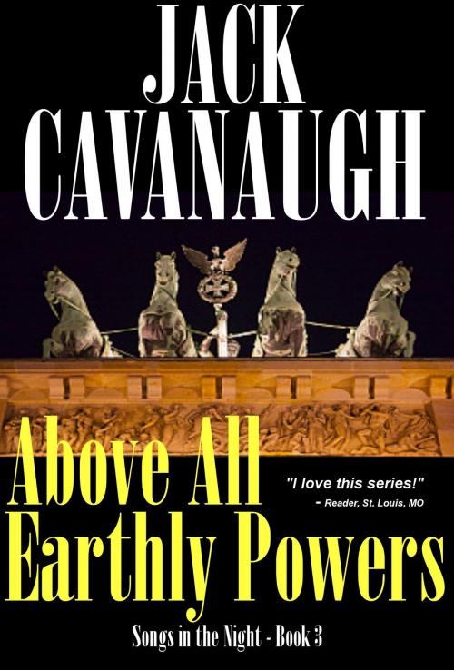 Cover of the book Above All Earthly Powers by Jack Cavanaugh, Jack Cavanaugh