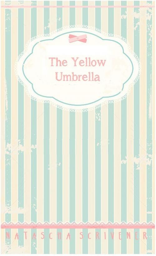 Cover of the book The Yellow Umbrella by Natascha Scrivener, Natascha Scrivener