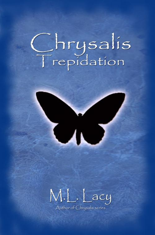 Cover of the book Chrysalis Trepidation by M.L. Lacy, M.L. Lacy