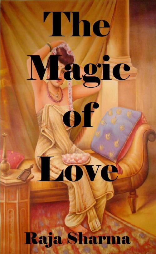 Cover of the book The Magic of Love by Raja Sharma, Raja Sharma