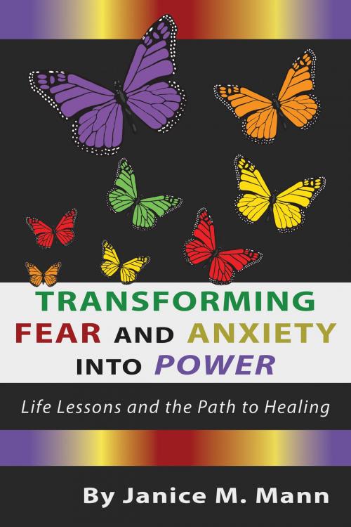 Cover of the book Transforming Fear and Anxiety into Power by Janice Mann, Janice Mann