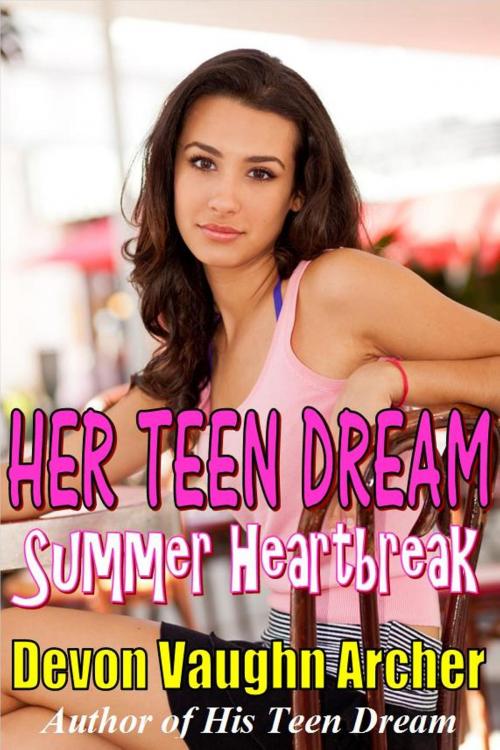 Cover of the book Her Teen Dream: Summer Heartbreak by Devon Vaughn Archer, Devon Vaughn Archer