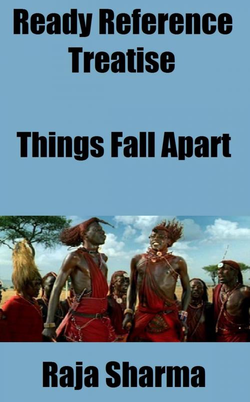 Cover of the book Ready Reference Treatise: Things Fall Apart by Raja Sharma, Raja Sharma