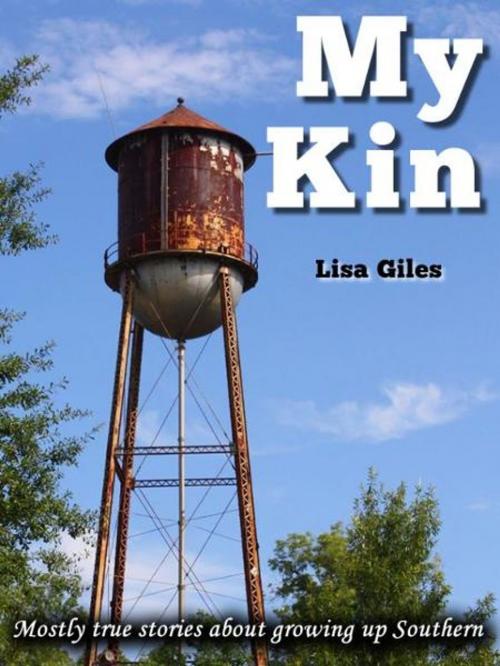 Cover of the book My Kin (Mostly true stories about growing up Southern) by Lisa Giles, Lisa Giles