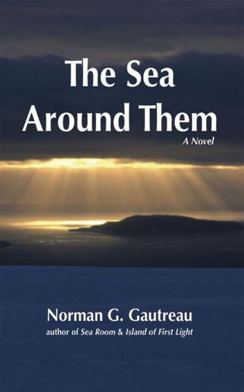 Cover of the book The Sea Around Them by Norman Gautreau, Norman Gautreau