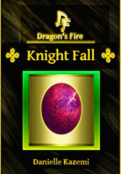 Cover of the book Knight Fall (#10) (Dragon's Fire) by Danielle Kazemi, Danielle Kazemi
