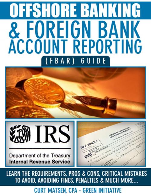 Cover of the book Offshore Banking & Foreign Bank Account Reporting (FBAR) Guide by Green Initiatives, Green Initiatives