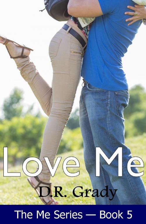 Cover of the book Love Me by D.R. Grady, D.R. Grady