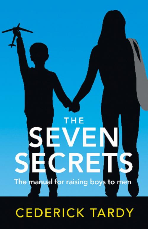 Cover of the book The Seven Secrets of Extremely Successful Mothers: The Manual for Raising Boys to Men by Cederick Tardy II, Cederick Tardy II