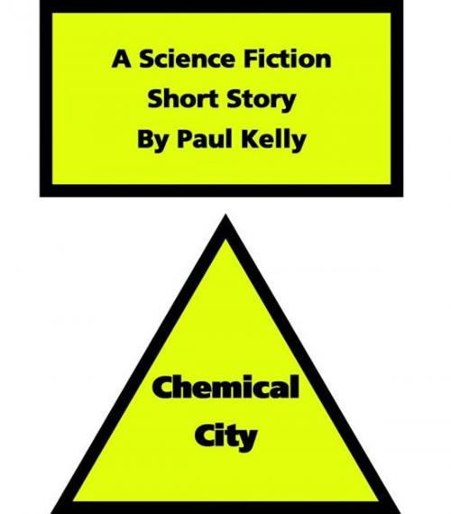 Cover of the book Chemical City by Paul Kelly, Paul Kelly