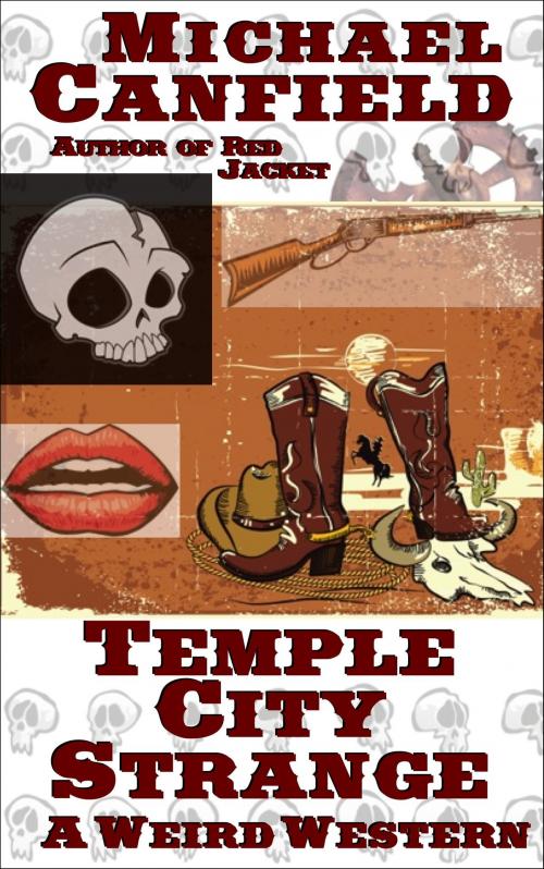 Cover of the book Temple City Strange: A Weird Western by Michael Canfield, Vauk House Press