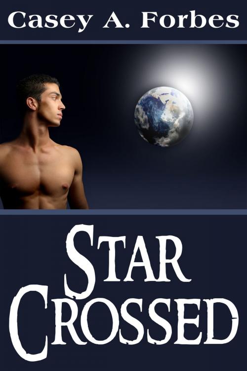 Cover of the book Star-Crossed by Casey A. Forbes, Casey A. Forbes