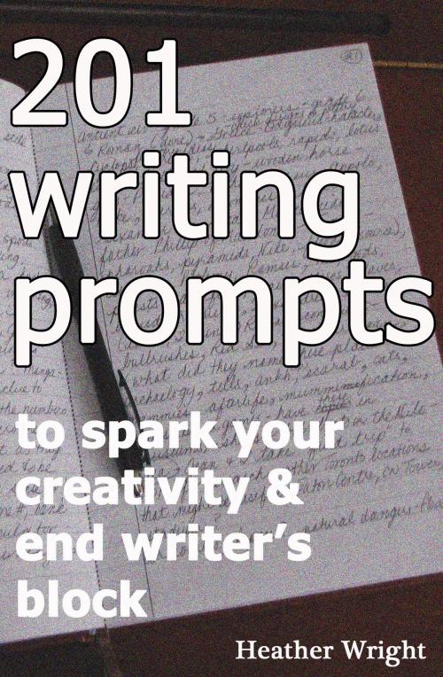 Cover of the book 201 Writing Prompts by Heather Wright, Heather Wright