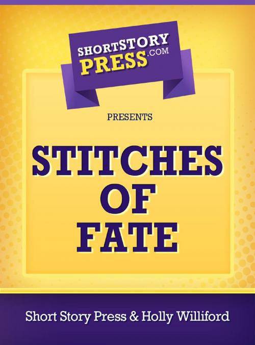Cover of the book Stitches of Fate by Holly Williford, Short Story Press