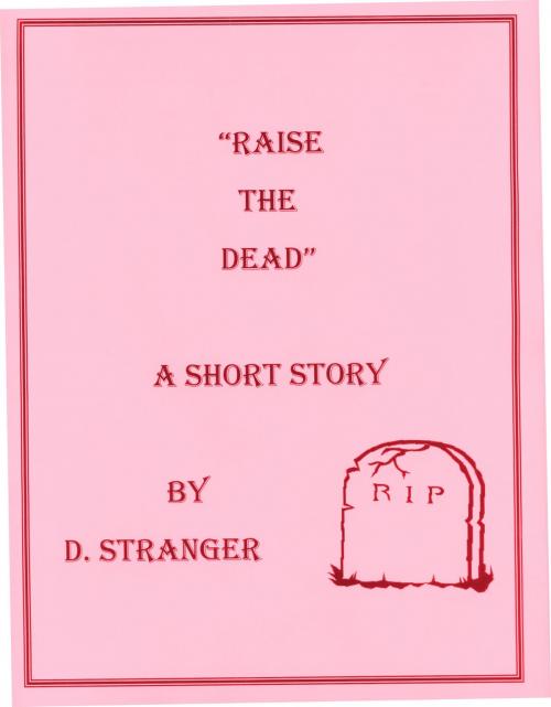 Cover of the book Raise the Dead by D Stranger, D Stranger