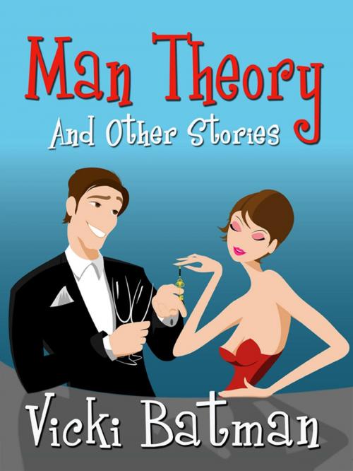 Cover of the book Man Theory and Other Stories by Vicki Batman, Vicki Batman