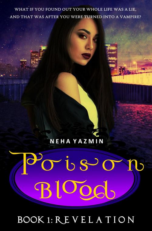 Cover of the book Poison Blood, Book 1: Revelation by Neha Yazmin, Neha Yazmin