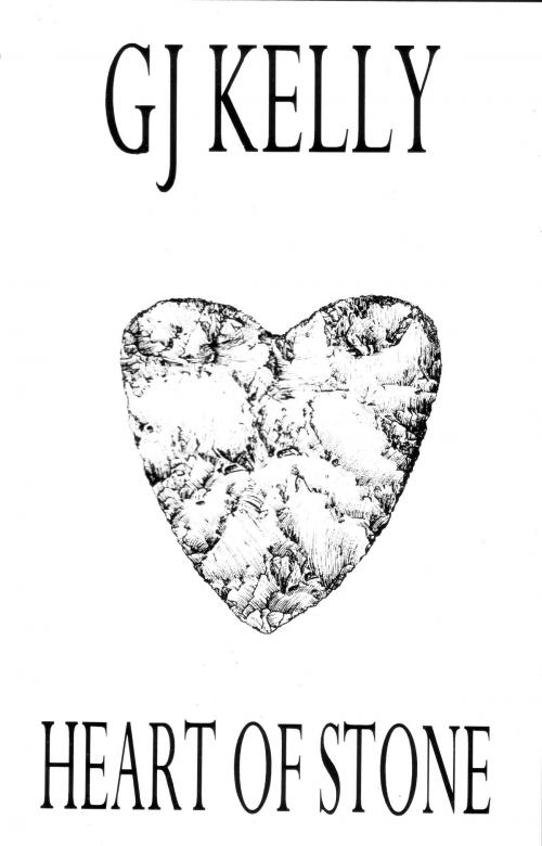 Cover of the book Heart of Stone by GJ Kelly, GJ Kelly