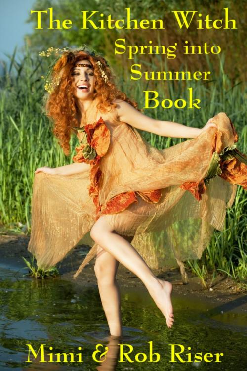 Cover of the book The Kitchen Witch Spring into Summer Book by Mimi Riser, Mimi Riser