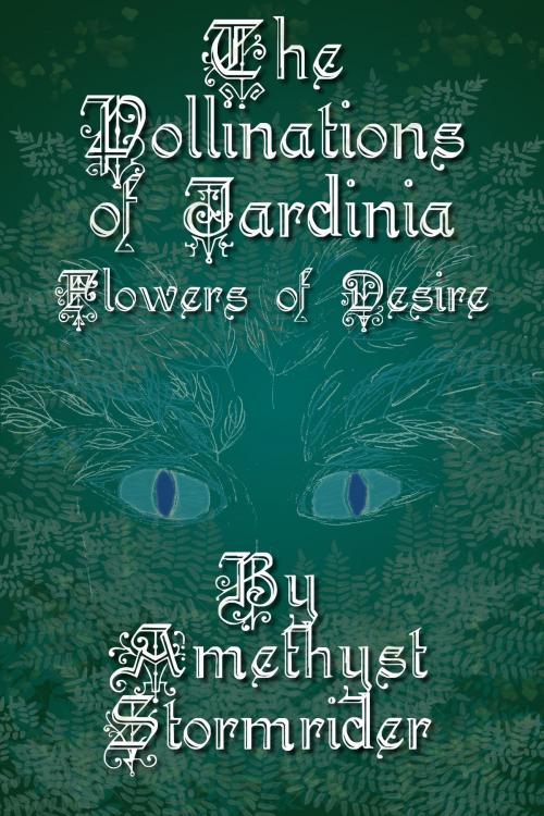 Cover of the book Pollinations of Jardinia: Flowers of Desire by Amethyst Stormrider, THG StarDragon Publishing