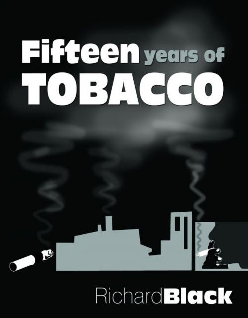 Cover of the book Fifteen Years of Tobacco by Richard Black, Richard Black
