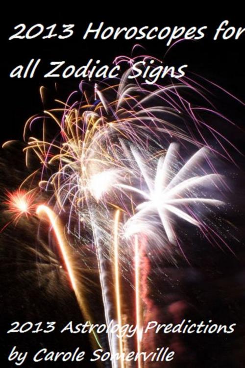 Cover of the book 2013 Astrology Predictions for all Zodiac Signs by Carole Somerville, Carole Somerville