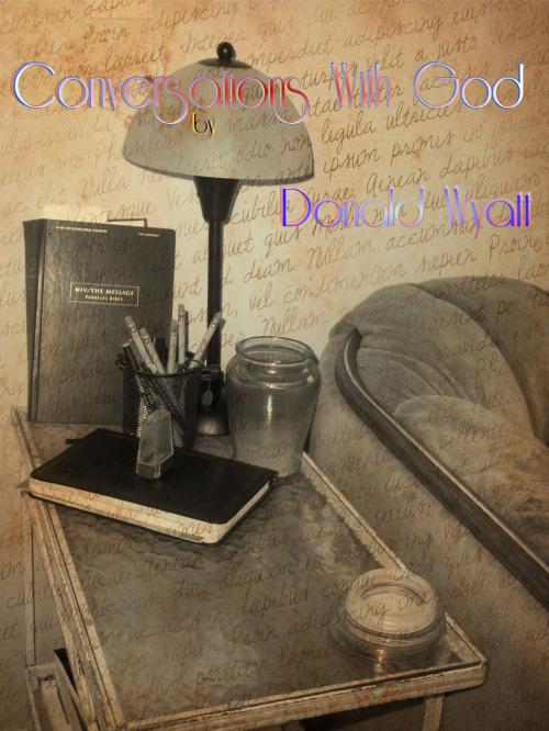 Cover of the book Conversations With God by Donald Wyatt, Donald Wyatt