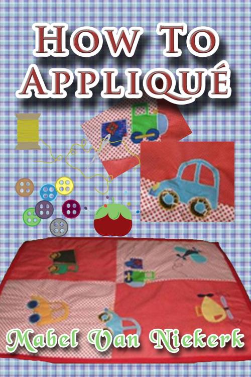 Cover of the book How to appliqué by Mabel Van Niekerk, Mabel Van Niekerk