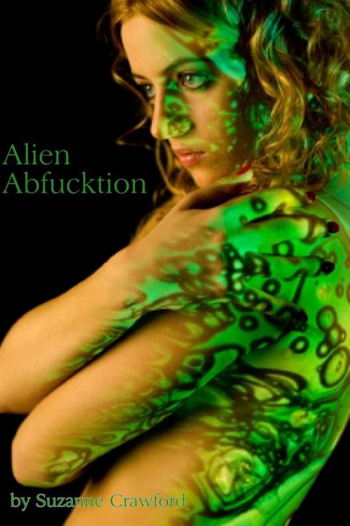 Cover of the book Alien Abfucktion (Alien Tentacle Sex Erotica) by Suzanne Crawford, Suzanne Crawford