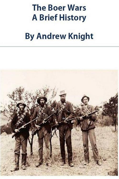 Cover of the book The Boer Wars: A Brief History by Andrew Knight, UK Independent Publishers