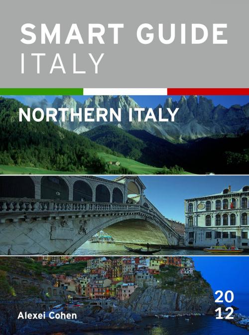 Cover of the book Smart Guide Italy: Northern Italy by Alexei Cohen, Alexei Cohen