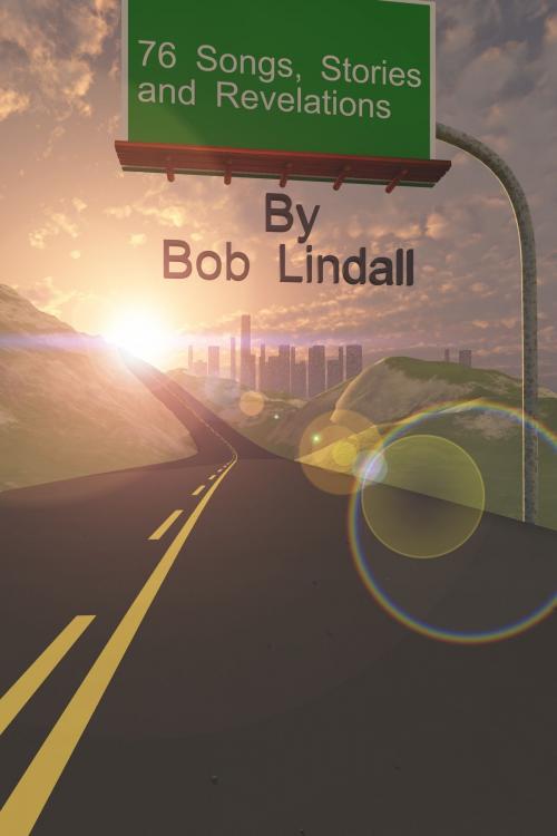 Cover of the book 76 Songs, Stories and Revelations by Bob Lindall, Bob Lindall