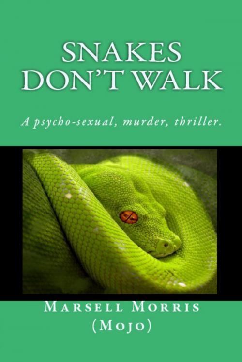 Cover of the book Snakes Don't Walk by Marsell Morris, Marsell Morris