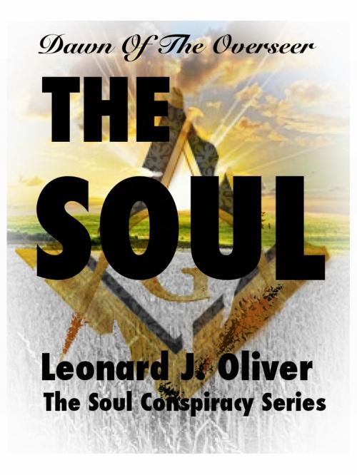 Cover of the book The Soul: The Dawn of The Overseer by Leonard Oliver, Leonard Oliver