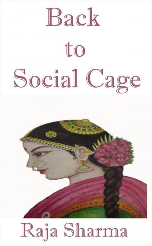 Cover of the book Back to Social Cage by Raja Sharma, Raja Sharma