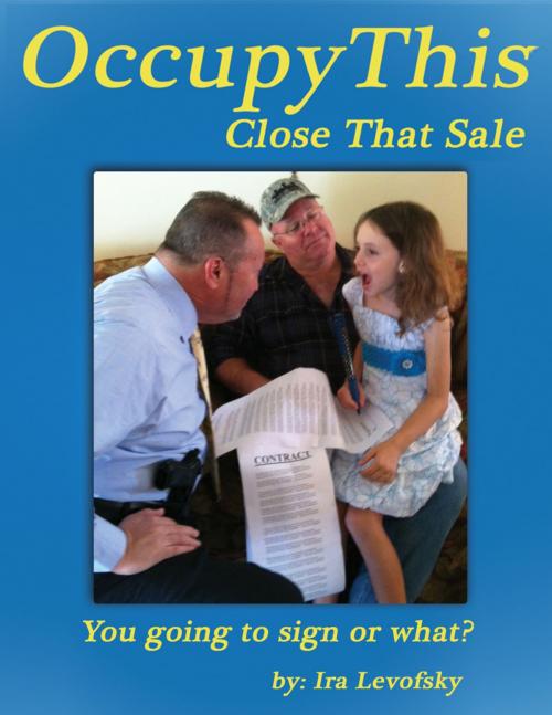 Cover of the book Occupy This! Close That Sale by Ira Levofsky, Ira Levofsky